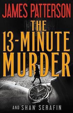 The 13-Minute Murder by James Patterson