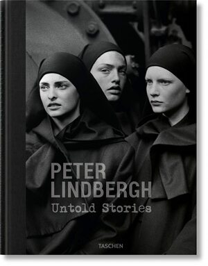 Peter Lindbergh. Untold Stories by Wim Wenders, Felix Kramer, Peter Lindbergh