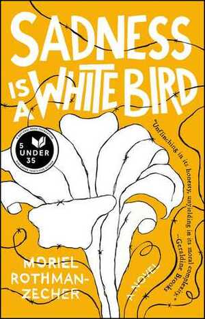 Sadness Is a White Bird: A Novel by Moriel Rothman-Zecher