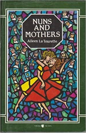 Nuns And Mothers by Aileen La Tourette