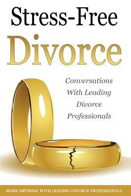 Stress-Free Divorce Volume 01: Leading Divorce Professionals Speak by John P. Cito, Maxine Weiss-Kunz, Joryn Jenkins