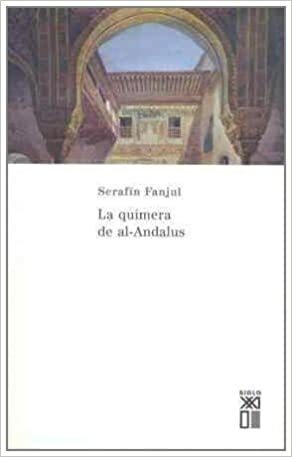 La quimera de Al-Andalus by Serafín Fanjul