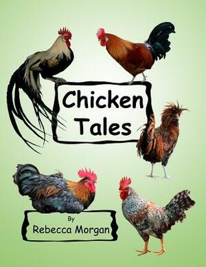 Chicken Tales by Rebecca Morgan