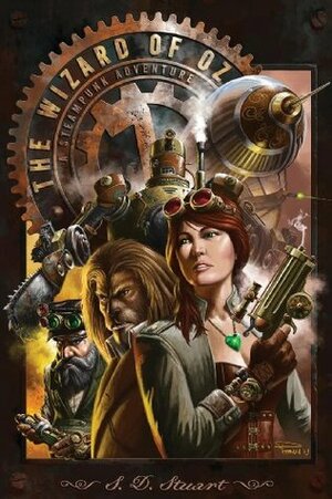 The Wizard of Oz: A Steampunk Adventure by S.D. Stuart, Steve DeWinter