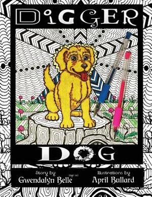 Digger Dog by Gwendalyn Belle, Roslyn McFarland