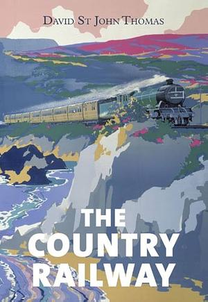 The Country Railway by David St. John Thomas
