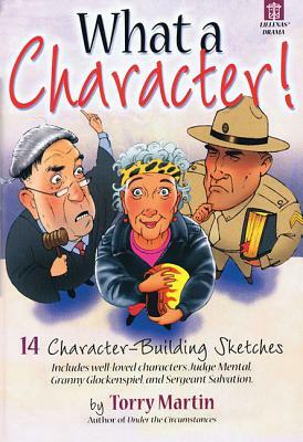 What a Character!: 14 Character-Building Sketches by Torry Martin