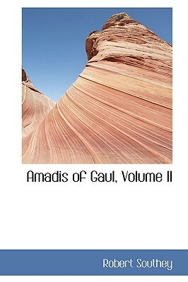 Amadis of Gaul, Volume II by Robert Southey