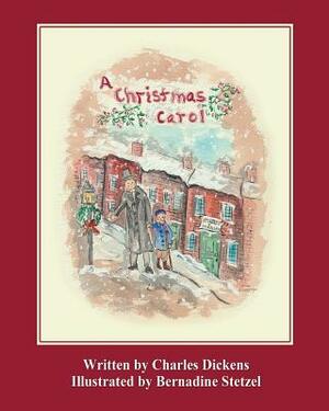 A Christmas Carol (Stetzel Edition) by Charles Dickens, Bernadine Stetzel
