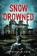 Snow Drowned by Jennifer Lyle