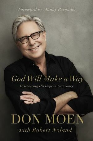 God Will Make a Way: Discovering His Hope in Your Story by Don Moen, Robert Noland