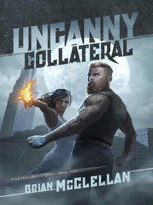 Uncanny Collateral by Brian McClellan