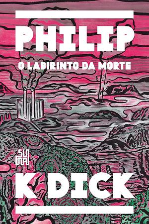 O labirinto da morte by Philip K. Dick