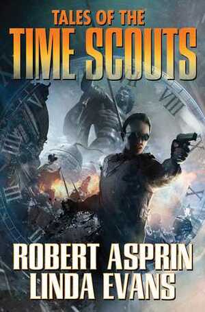 Tales of the Time Scouts by Linda Evans, Robert Lynn Asprin