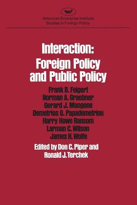 Interaction: Foreign Policy and Public Policy (AEI Studies) by Frank B. Feigert, Ronald Terchek, Don Piper