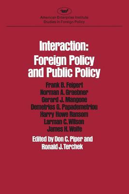 Interaction: Foreign Policy and Public Policy (AEI Studies) by Ronald Terchek, Don Piper, Frank B. Feigert