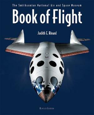 Book of Flight: The Smithsonian National Air and Space Museum by Judith Rinard