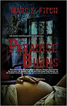 Paradise Burns by Marc E. Fitch