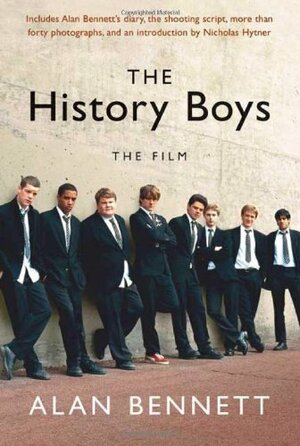 The History Boys: The Film by Alan Bennett