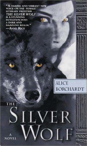 Silver Wolf by Alice Borchardt, Alice Borchardt