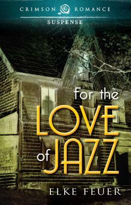 For the Love of Jazz by Elke Feuer