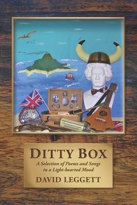 Ditty Box: A Selection of Poems and Songs in a Light-Hearted Mood by David Leggett