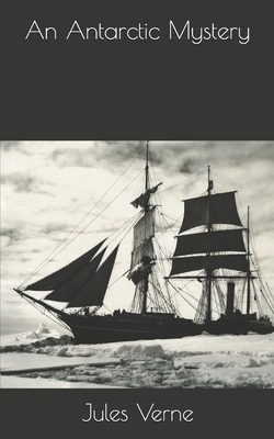 An Antarctic Mystery by Jules Verne