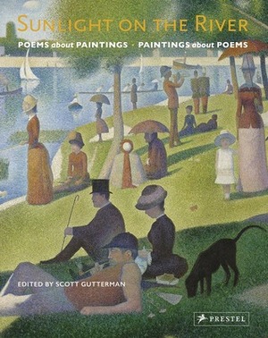 Sunlight on the River: Poems about Paintings, Paintings about Poems by Scott Gutterman