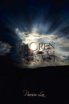 Unopen Dream by Patricia Lee