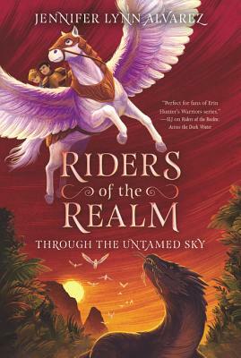 Riders of the Realm: Through the Untamed Sky by Jennifer Lynn Alvarez