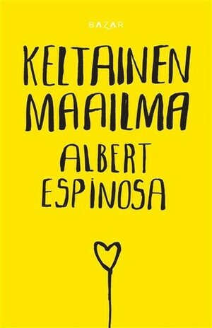 Keltainen maailma by Albert Espinosa