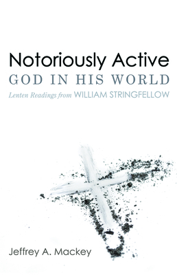 Notoriously Active-God in His World by Jeffrey a. Mackey