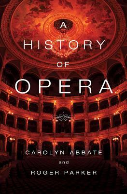 A History of Opera by Carolyn Abbate