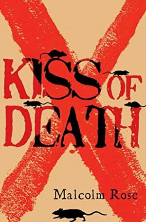The Kiss of Death by Malcolm Rose