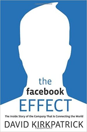 O efeito Facebook: a história da empresa que está a mudar o mundo by David Kirkpatrick
