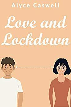 Love and Lockdown by Alyce Caswell
