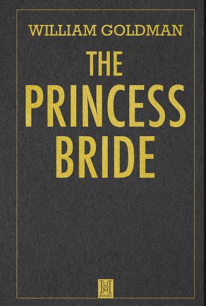 The Princess Bride by William Goldman