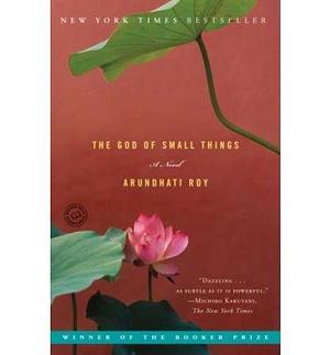 the God of Small Things by Arundhati Roy, Arundhati Roy