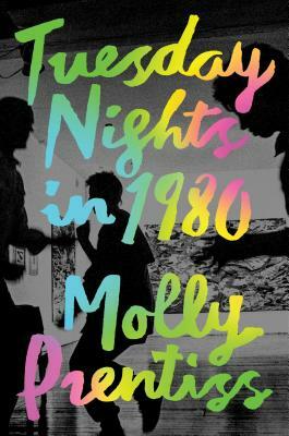 Tuesday Nights in 1980 by Molly Prentiss