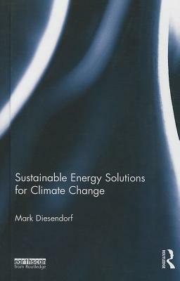 Sustainable Energy Solutions for Climate Change by Mark Diesendorf