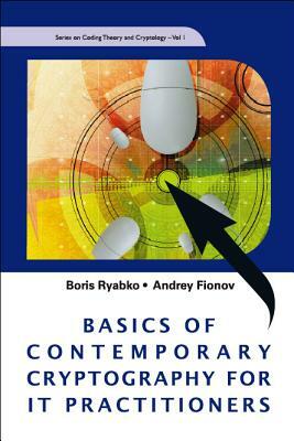 Basics of Contemporary Cryptography for It Practitioners by Boris Ryabko, Andrey Fionov