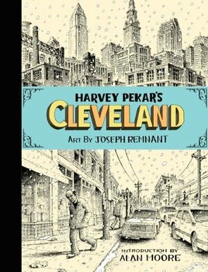 Harvey Pekar's Cleveland by Alan Moore, Joseph Remnant, Harvey Pekar