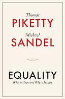 Equality: What It Means and Why It Matters by Thomas Piketty, Michael J. Sandel