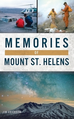 Memories of Mount St. Helens by Jim Erickson