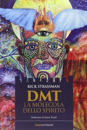 DMT: La Molecola Dello Spirito by Rick Strassman