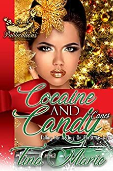 Cocaine and Candy Canes: Falling for a thug on Christmas Day by Tina Marie