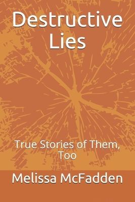 Destructive Lies: True Stories of Them, Too by Susan Weaver, Melissa J. McFadden, Jonathan Grund