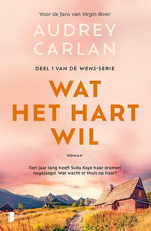 Wat het hart wil by Jeannet Dekker, Audrey Carlan