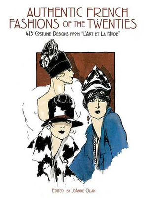 Authentic French Fashions of the Twenties: 413 Costume Designs from L\'Art Et La Mode by JoAnne Olian