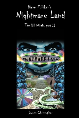 Hiram Milliken's Nightmare Land: The Hill Witch, Part II by James Christopher